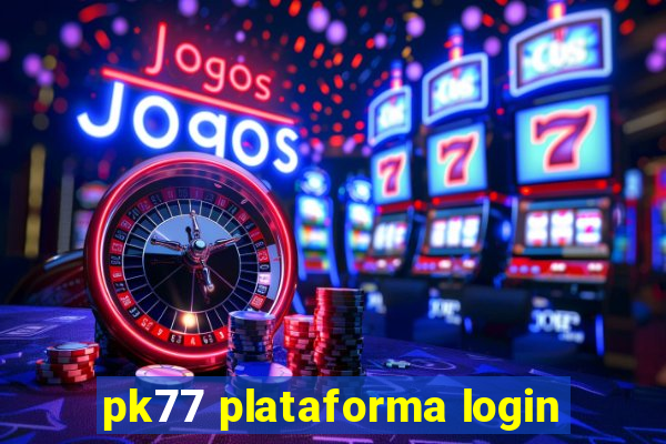 pk77 plataforma login